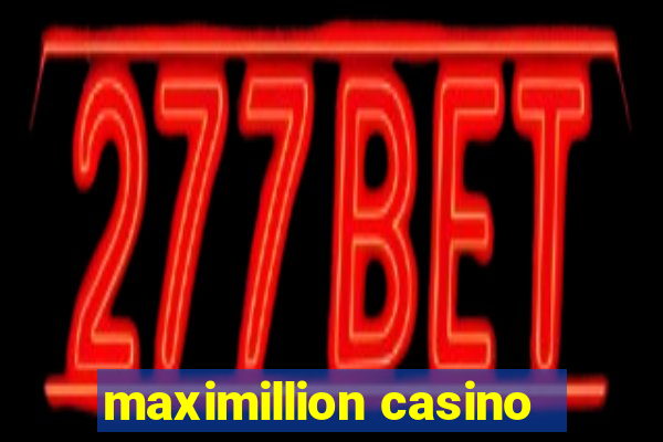 maximillion casino