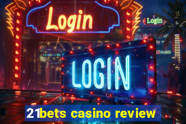 21bets casino review