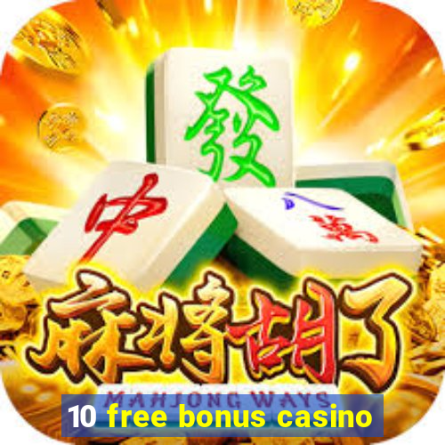 10 free bonus casino