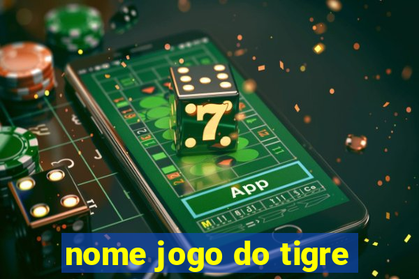 nome jogo do tigre