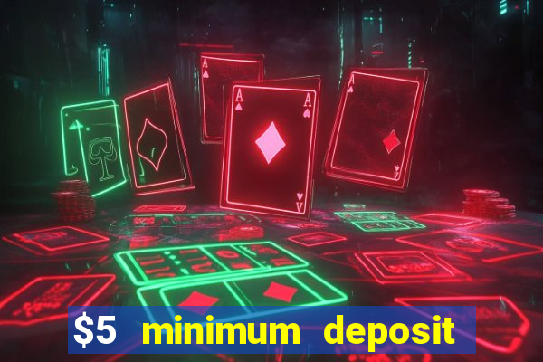 $5 minimum deposit casino australia 2020