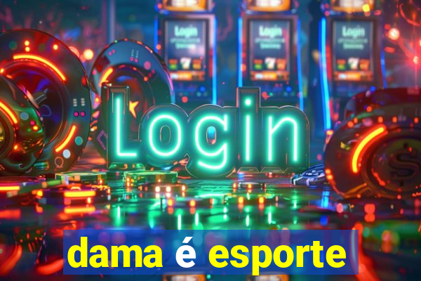 dama é esporte