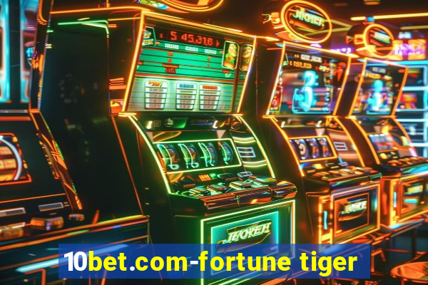 10bet.com-fortune tiger