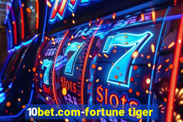 10bet.com-fortune tiger