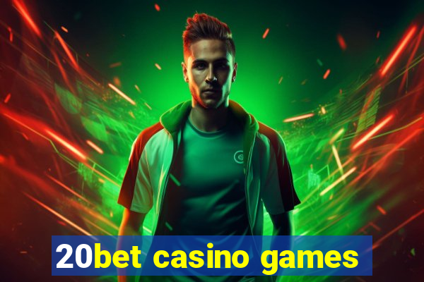 20bet casino games