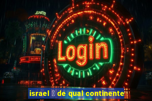 israel 茅 de qual continente