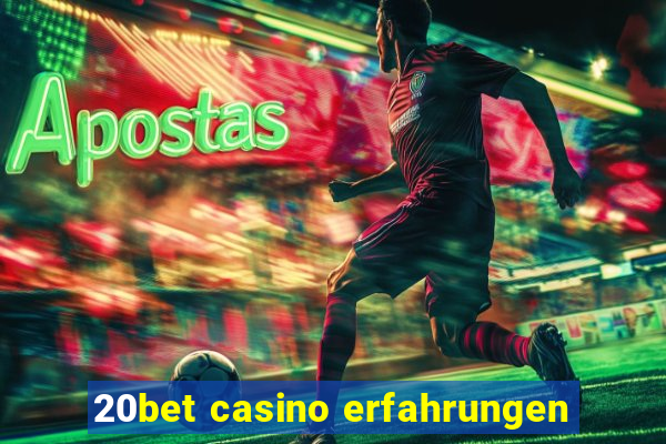 20bet casino erfahrungen