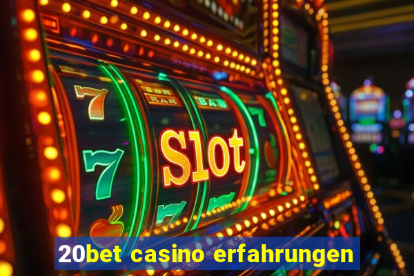 20bet casino erfahrungen