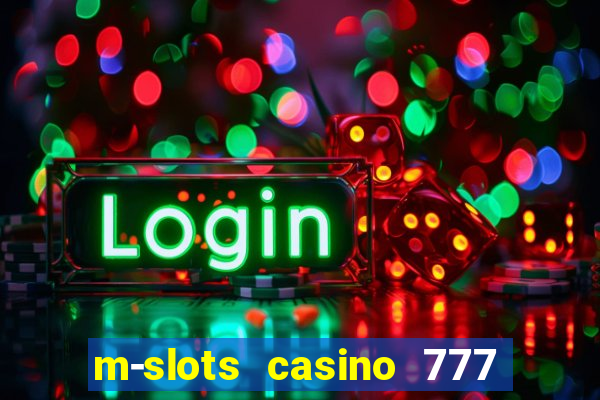 m-slots casino 777 win downloadable content