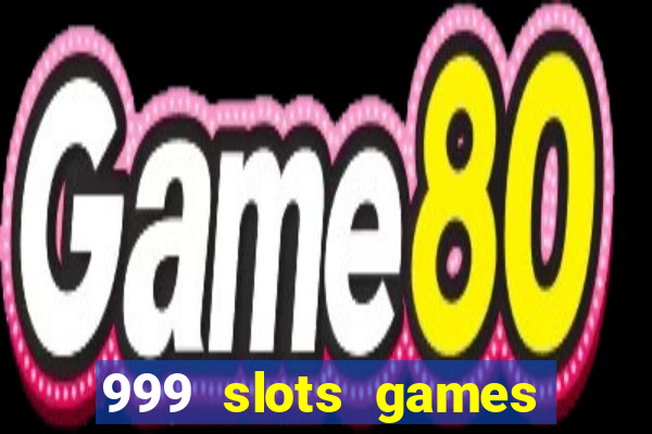 999 slots games download apk