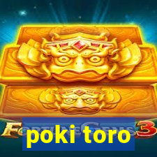 poki toro