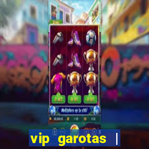 vip garotas | acompanhantes santa maria