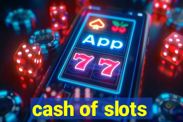 cash of slots