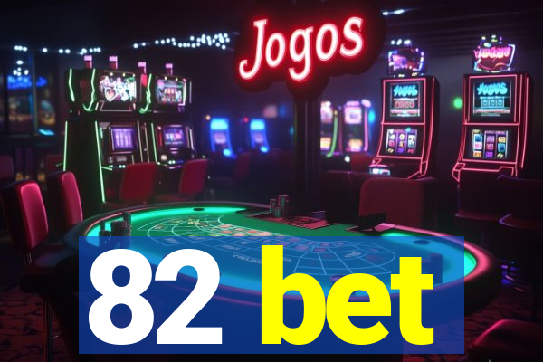 82 bet