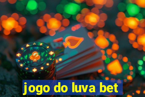 jogo do luva bet