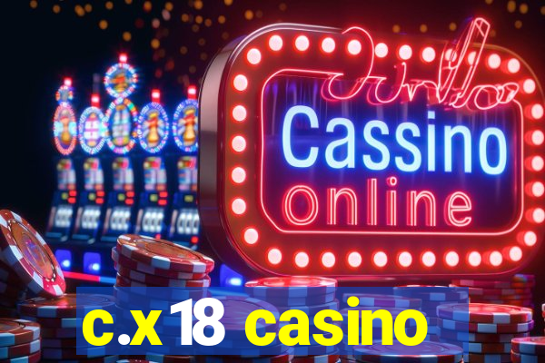 c.x18 casino