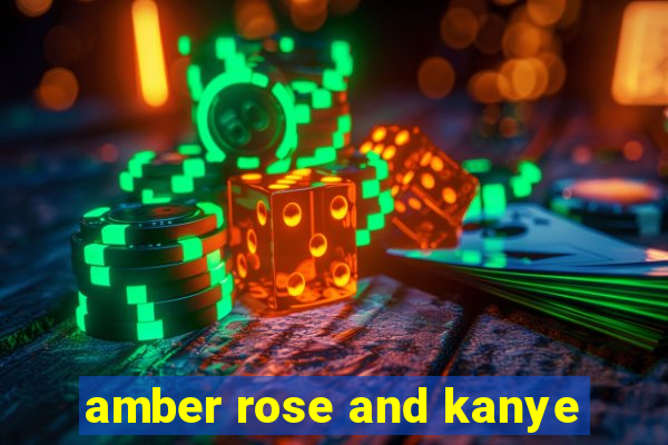 amber rose and kanye