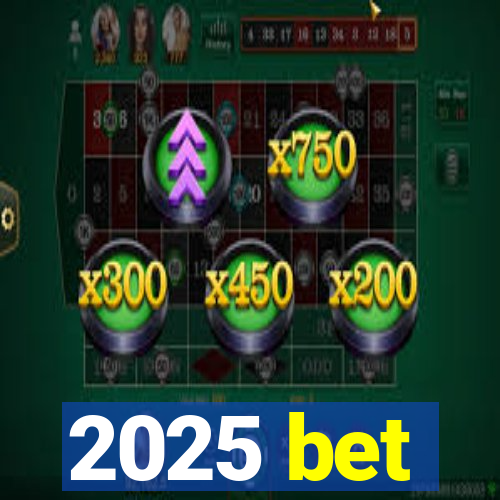 2025 bet