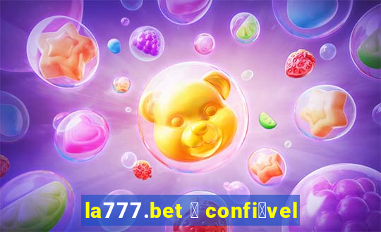 la777.bet 茅 confi谩vel