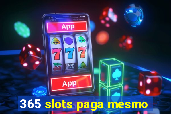 365 slots paga mesmo