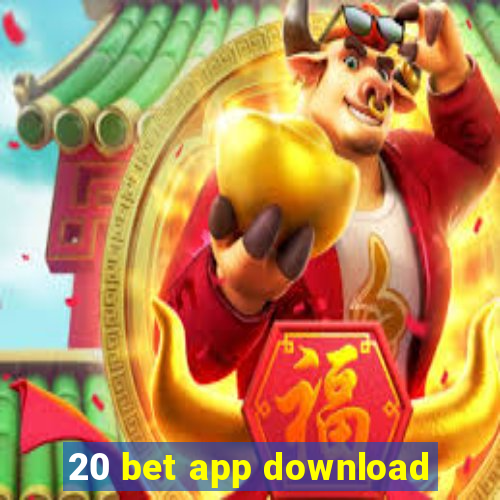 20 bet app download