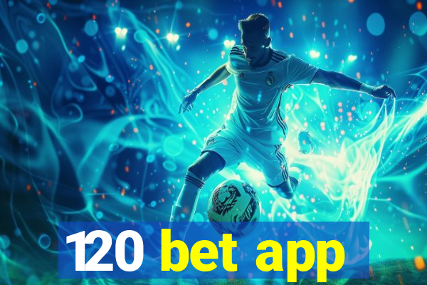 120 bet app