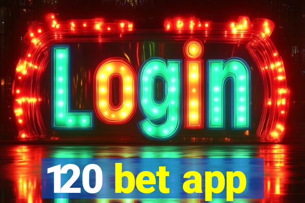 120 bet app