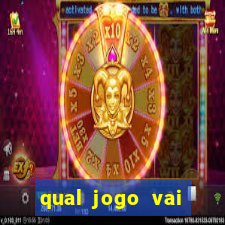 qual jogo vai passa hoje na globo