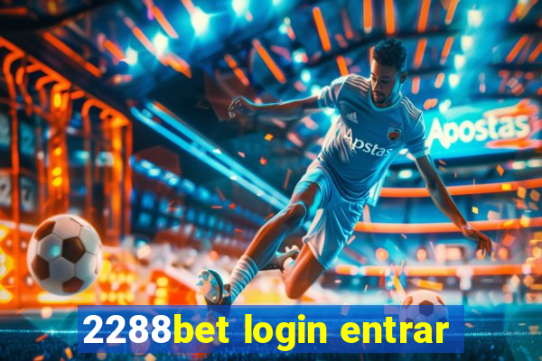 2288bet login entrar