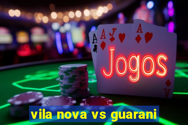 vila nova vs guarani