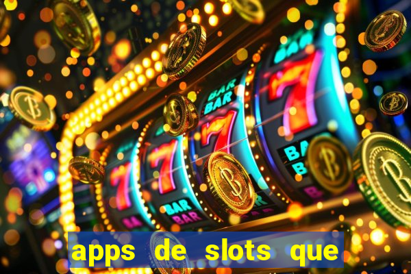 apps de slots que pagam dinheiro de verdade