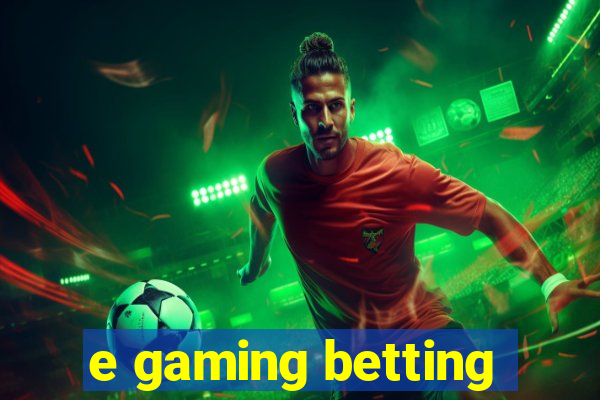 e gaming betting