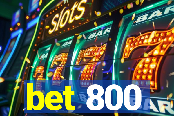 bet 800