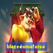 blazeéumafarsa