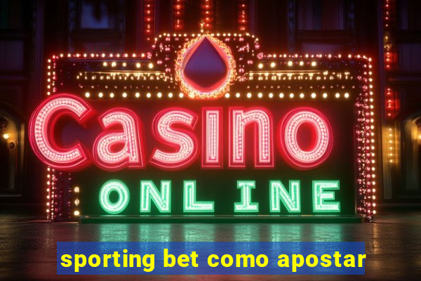 sporting bet como apostar