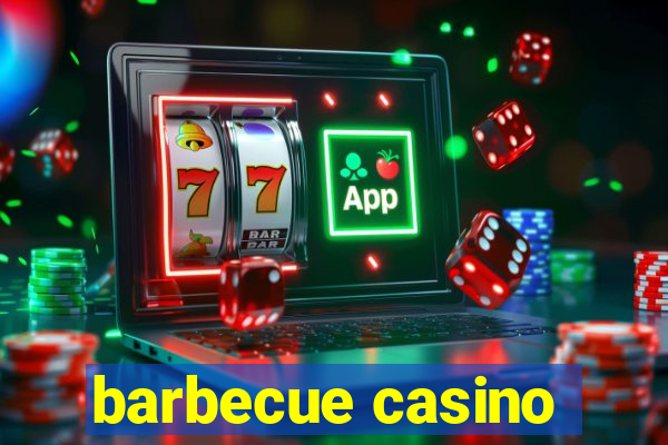 barbecue casino