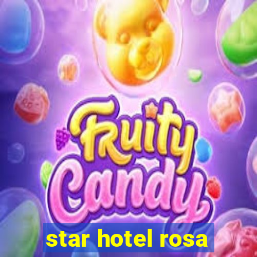 star hotel rosa