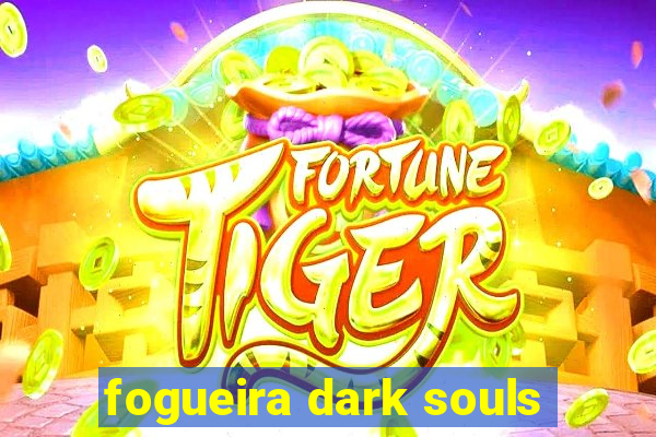 fogueira dark souls