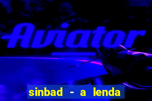 sinbad - a lenda dos sete mares filme completo dublado