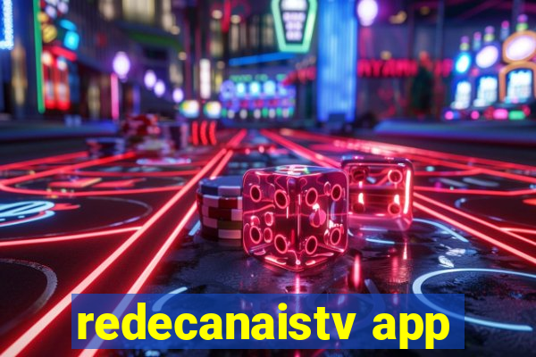 redecanaistv app