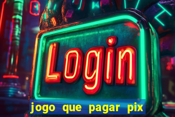 jogo que pagar pix na hora