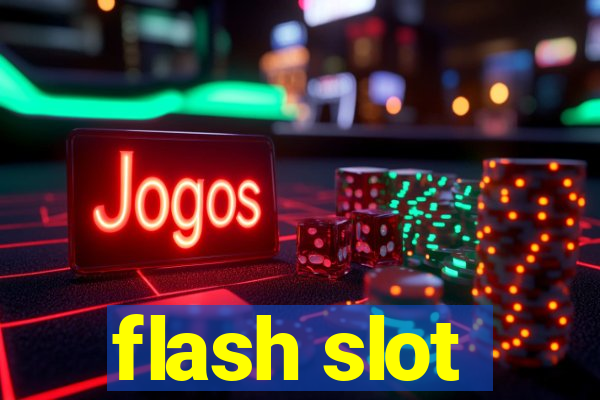 flash slot