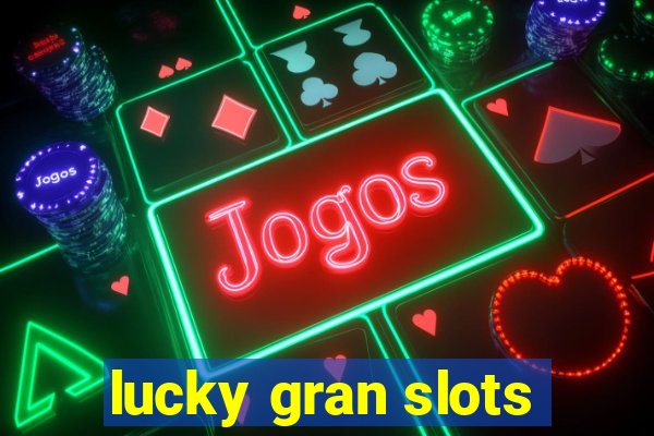 lucky gran slots