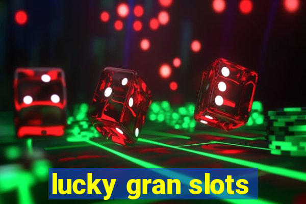 lucky gran slots