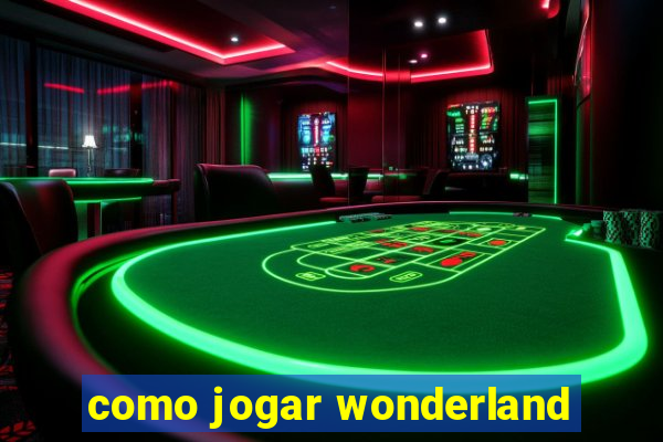 como jogar wonderland