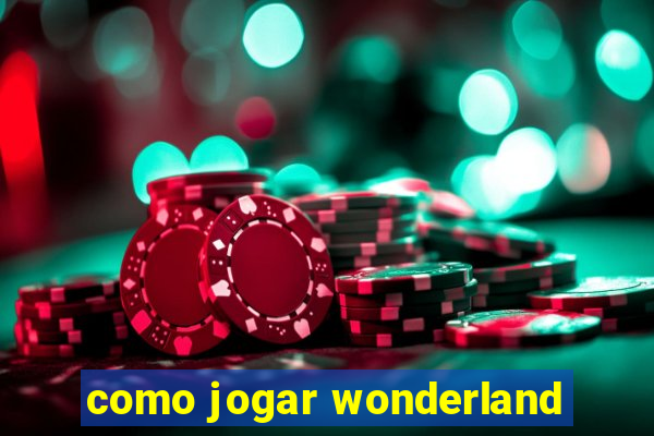 como jogar wonderland