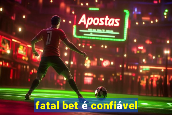 fatal bet é confiável