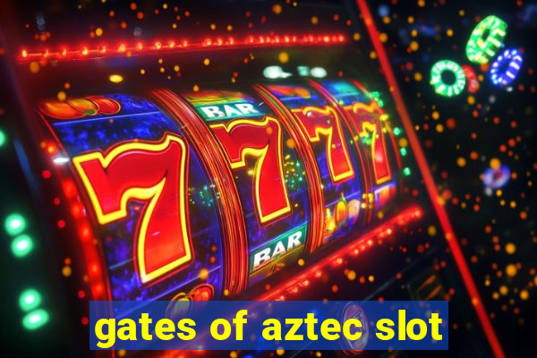 gates of aztec slot