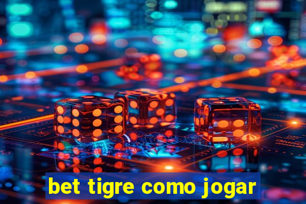 bet tigre como jogar