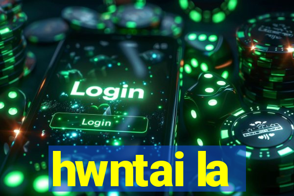 hwntai la